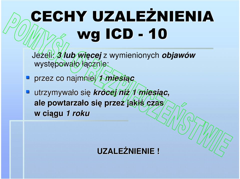 najmniej 1 miesiąc utrzymywało o się krócej niż 1