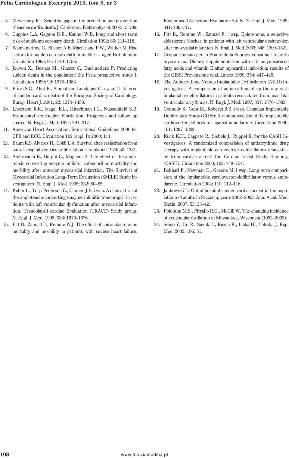 Risc factors for sudden cardiac death in middle aged British men. Circulation 1995; 91: 1749 1756. 8. Jouven X., Desnos M., Guerot C., Ducimetiere P.