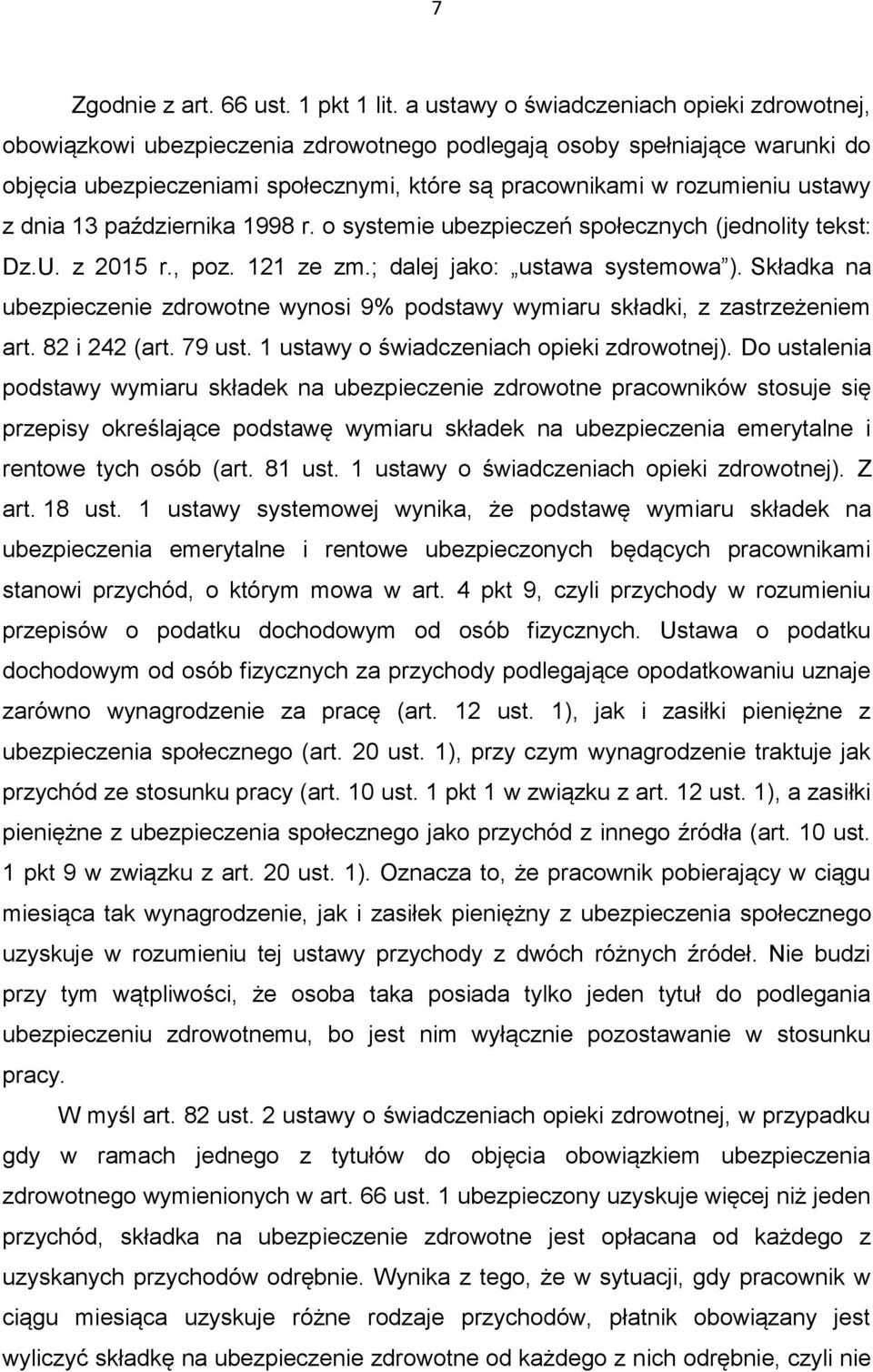 z dnia 13 października 1998 r. o systemie ubezpieczeń społecznych (jednolity tekst: Dz.U. z 2015 r., poz. 121 ze zm.; dalej jako: ustawa systemowa ).