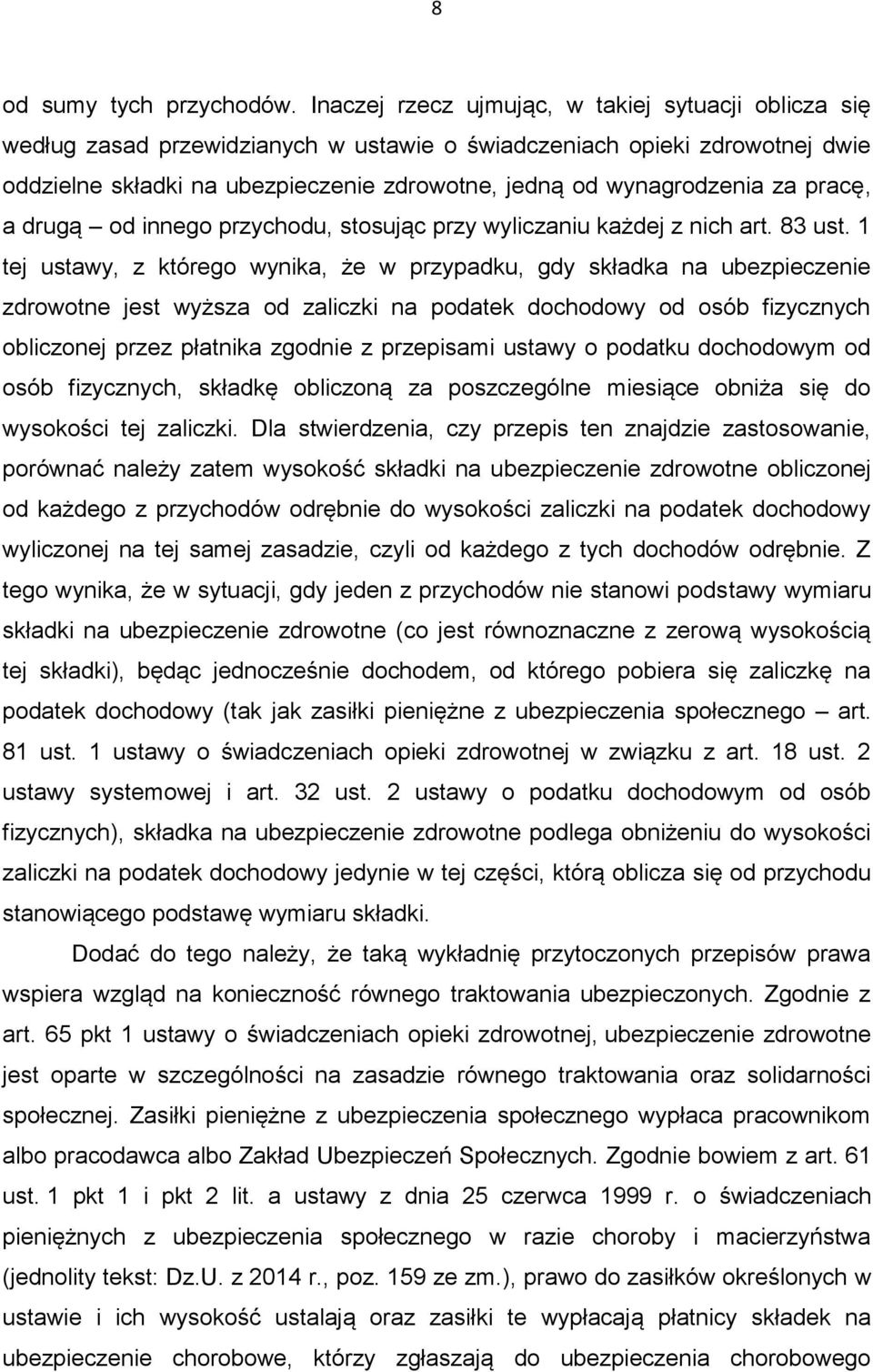 za pracę, a drugą od innego przychodu, stosując przy wyliczaniu każdej z nich art. 83 ust.