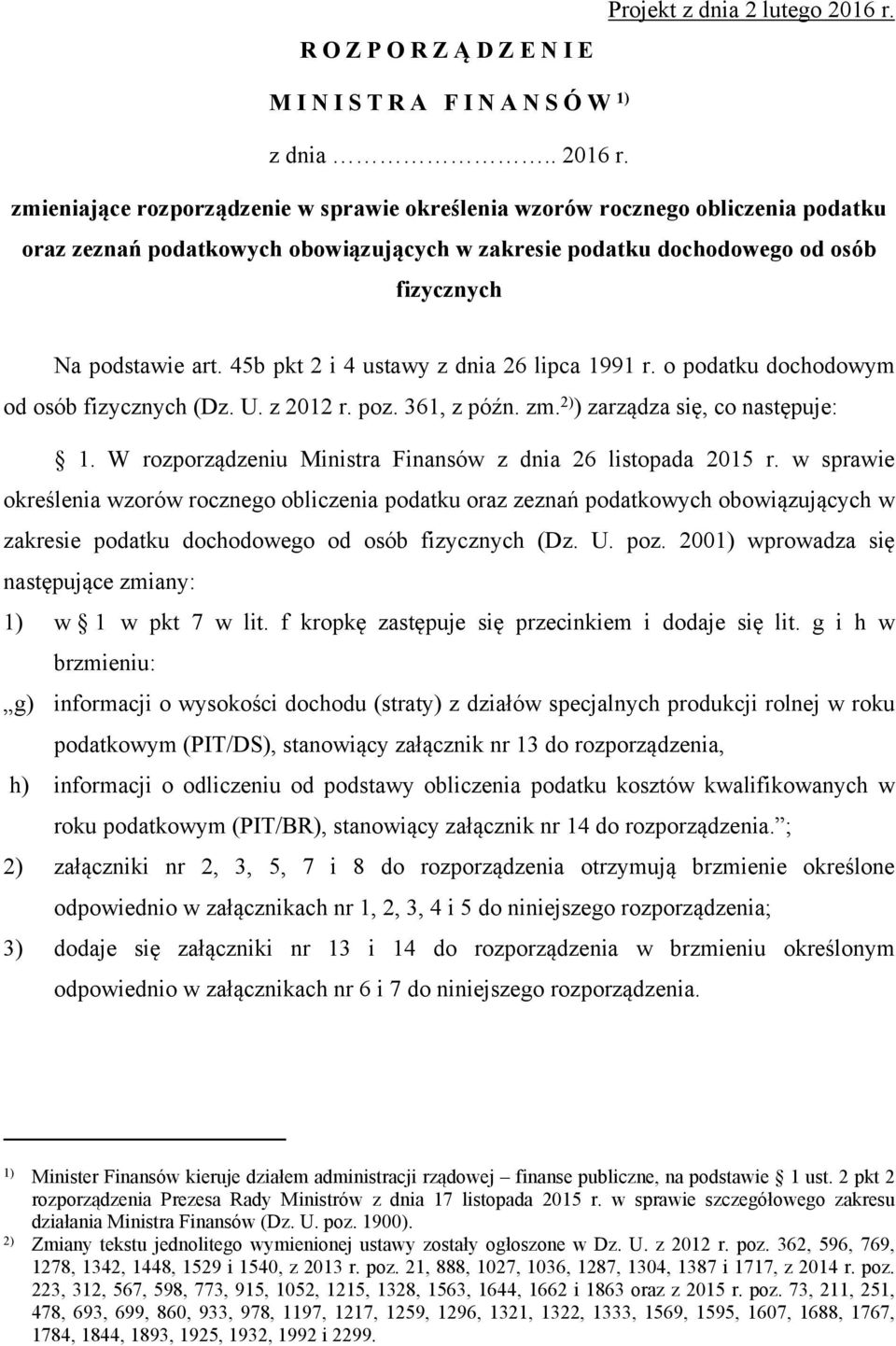 zmieniające rozporządzenie w sprawie określenia wzorów rocznego obliczenia podatku oraz zeznań podatkowych obowiązujących w zakresie podatku dochodowego od osób fizycznych Na podstawie art.