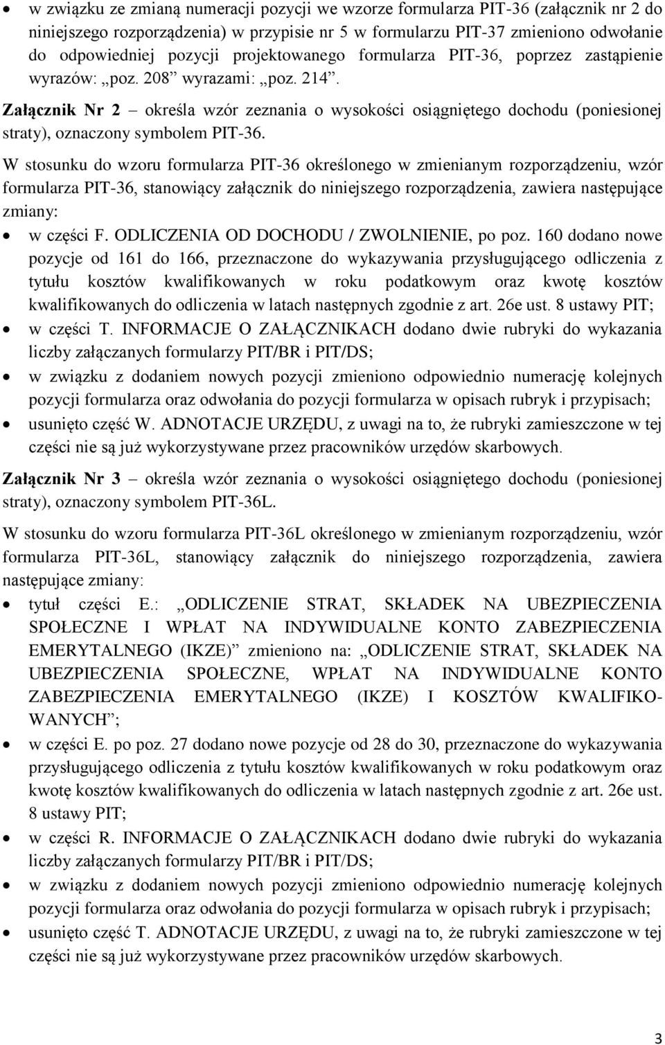 Załącznik Nr 2 określa wzór zeznania o wysokości osiągniętego dochodu (poniesionej straty), oznaczony symbolem PIT-36.