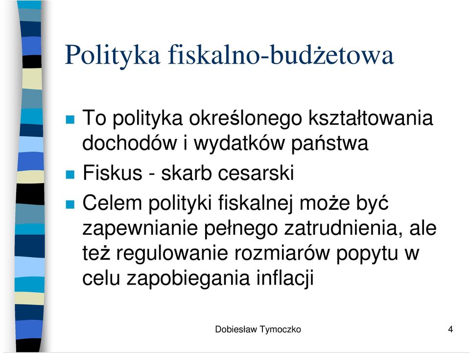 fiskalnej moe by zapewnianie pełnego zatrudnienia, ale te