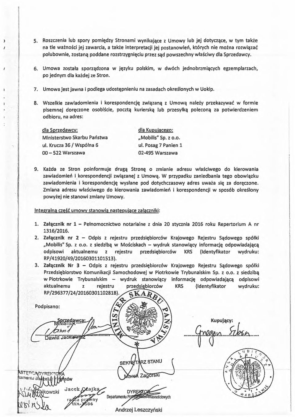 Umowa została sporządzona w języku polskim, w dwóch jednobrzmiących egzemplarzach, po jednym dla każdej ze Stron. 7. Umowa jest jawna i podlega udostępnieniu na zasadach określonych w Uokip. 8.