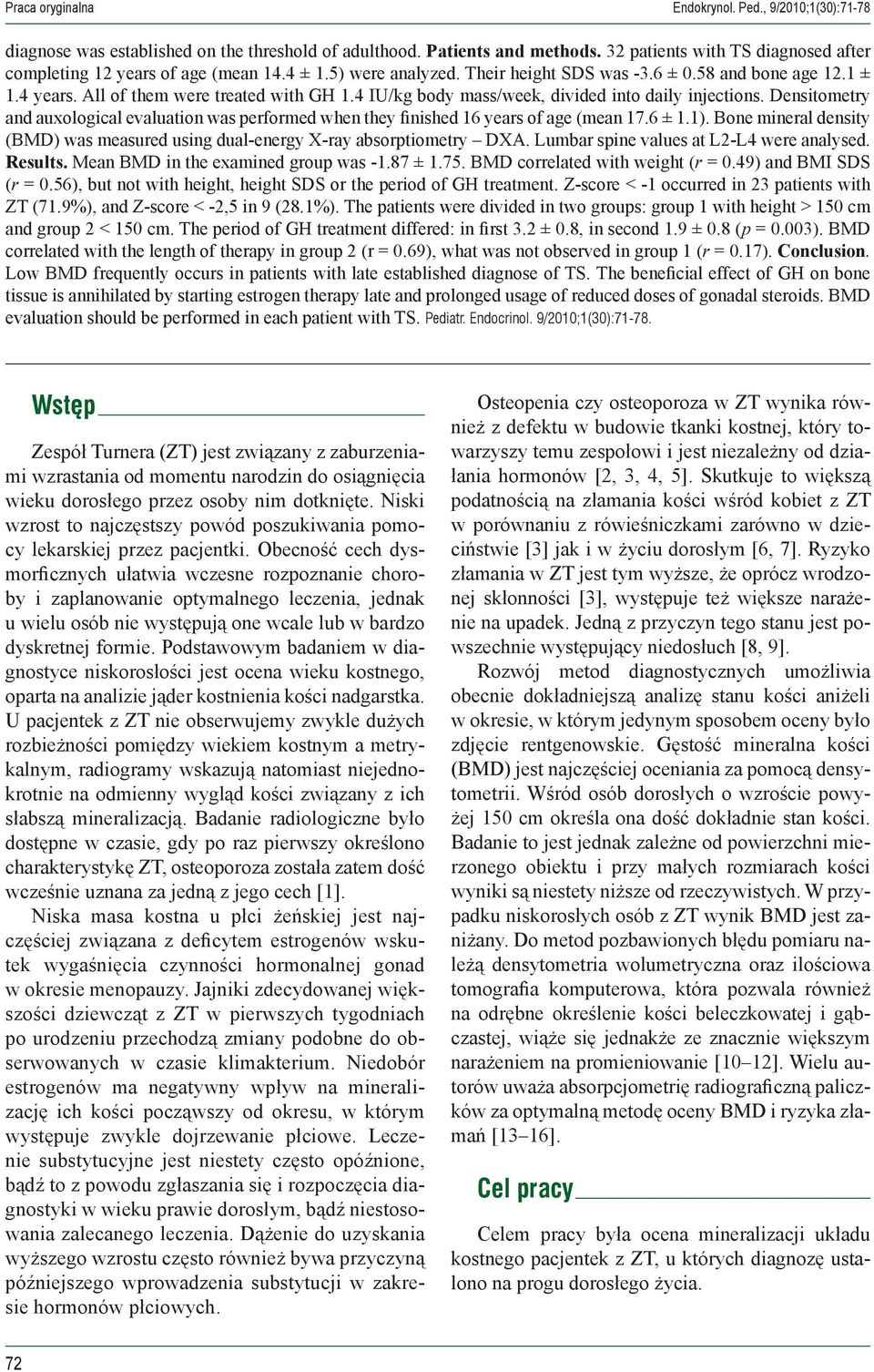 4 IU/kg body mass/week, divided into daily injections. Densitometry and auxological evaluation was performed when they finished 16 years of age (mean 17.6 ± 1.1).