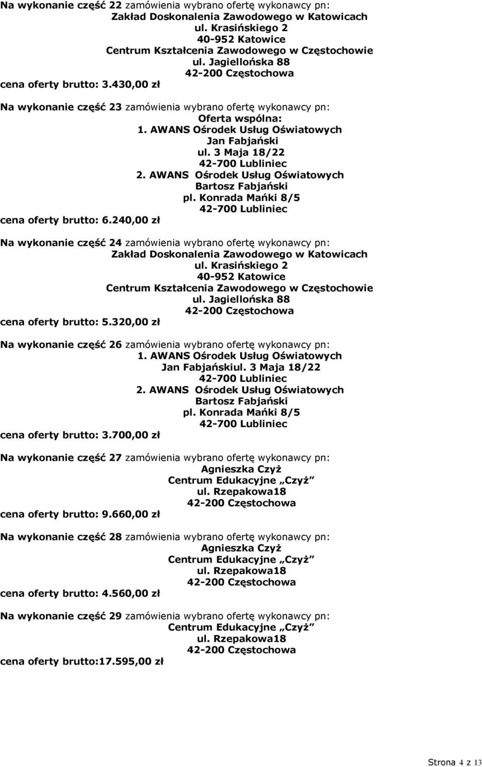 AWANS Ośrodek Usług Oświatowych Bartosz Fabjański pl. Konrada Mańki 8/5 cena oferty brutto: 6.