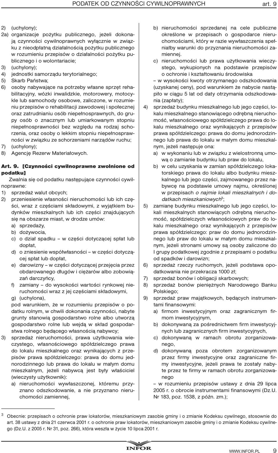 działalności pożytku publicznego i o wolontariacie; 3) (uchylony); 4) jednostki samorządu terytorialnego; 5) Skarb Państwa; 6) osoby nabywające na potrzeby własne sprzęt rehabilitacyjny, wózki