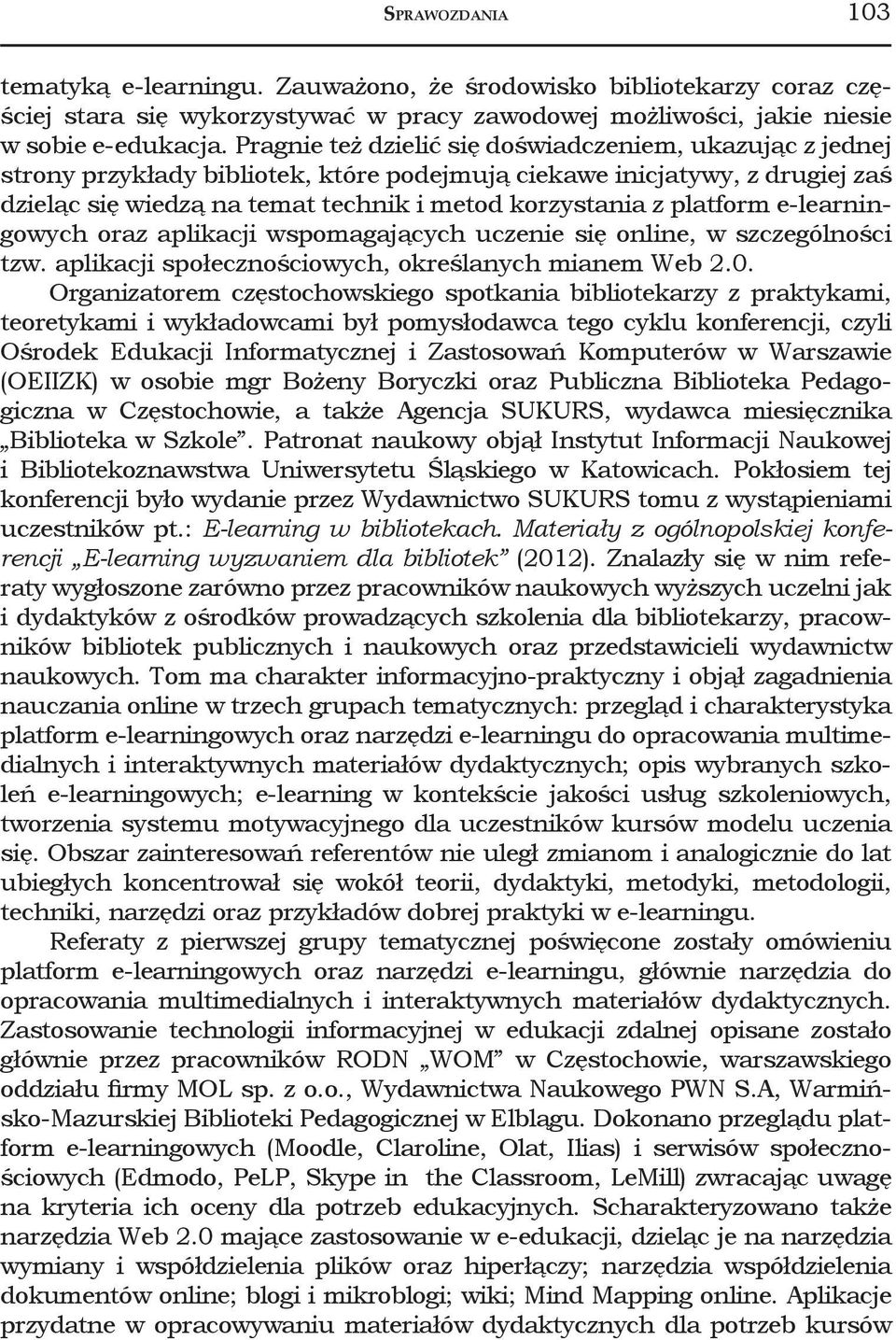 platform e-learningowych oraz aplikacji wspomagających uczenie się online, w szczególności tzw. aplikacji społecznościowych, określanych mianem Web 2.0.