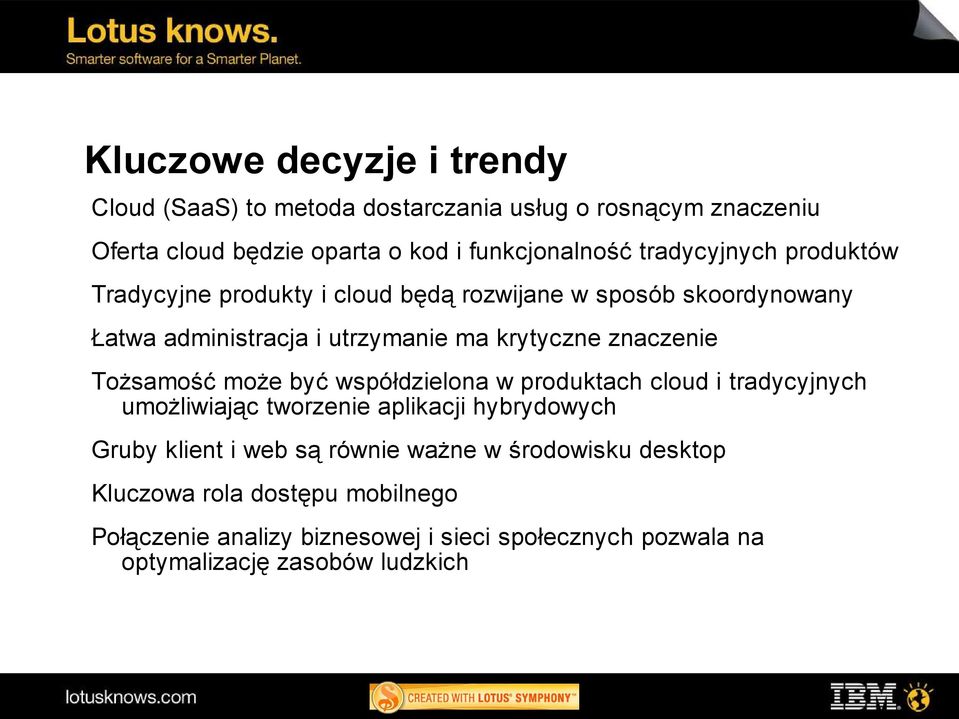 znaczenie Tożsamość może być współdzielona w produktach cloud i tradycyjnych umożliwiając tworzenie aplikacji hybrydowych Gruby klient i web są