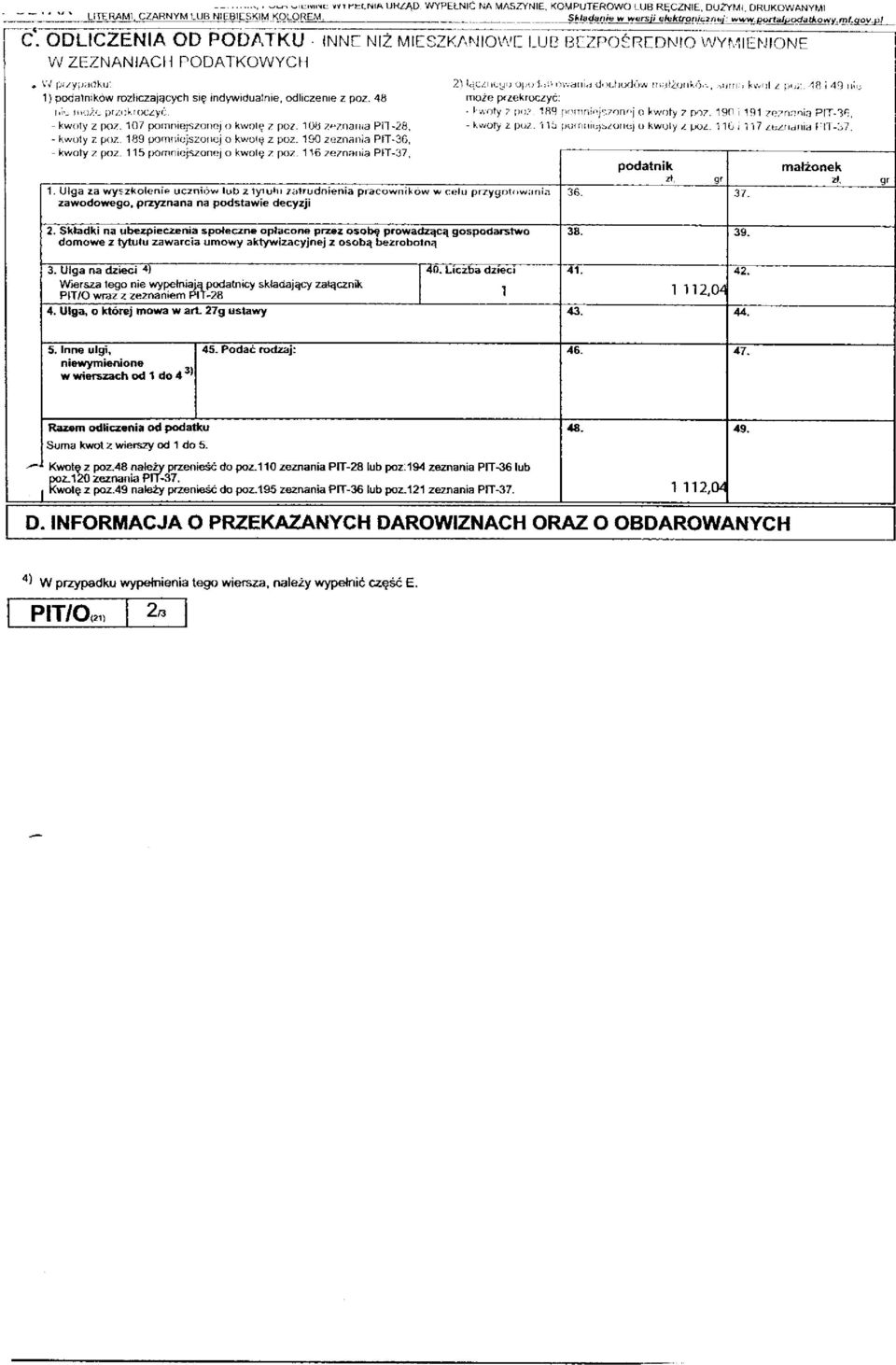 odliczenie z poz. 48 wiu może przekroczyć: - kwoty z poz. 107 pomniejszonej o kwotę z poz. 108 zeznania PIT-28, - kwoty z poz. 189 pomniejszonej o kwotę z poz. 190 zeznania PIT-36, - kwoty z poz.