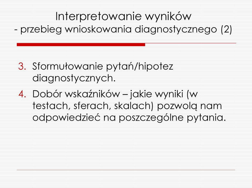 Sformułowanie pytań/hipotez diagnostycznych. 4.