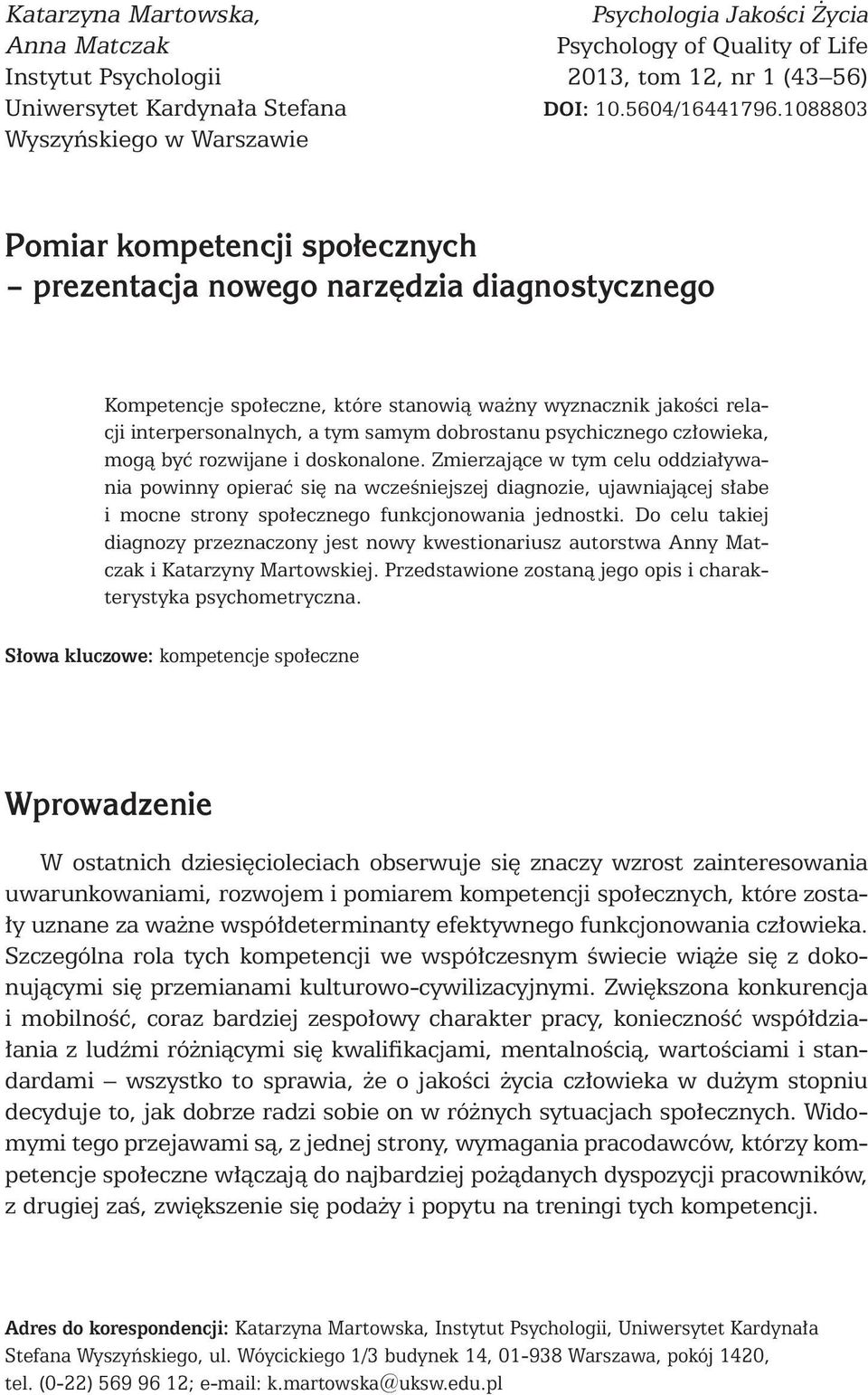 a tym samym dobrostanu psychicznego człowieka, mogą być rozwijane i doskonalone.