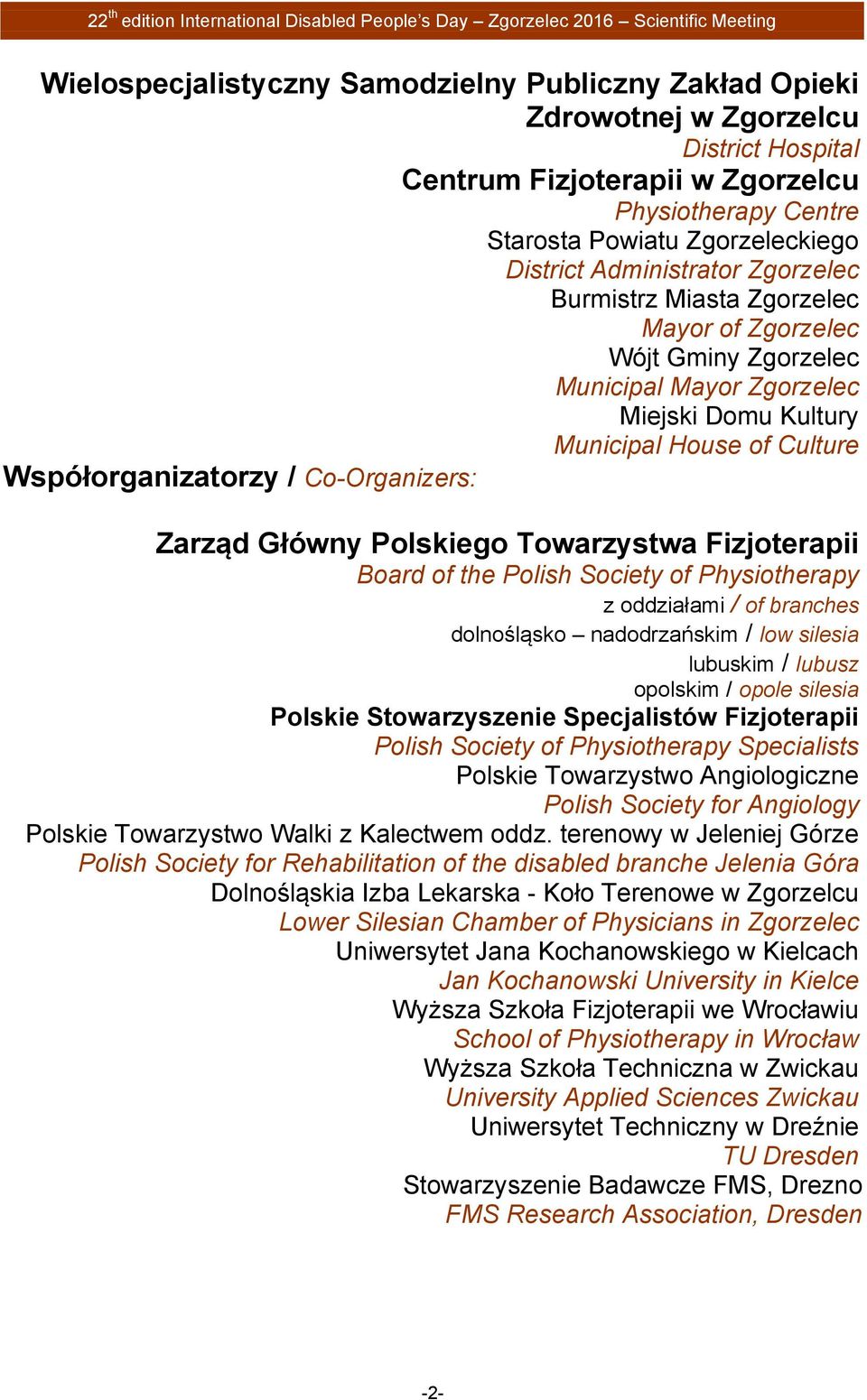 Zgorzelec Miejski Domu Kultury Municipal House of Culture Współorganizatorzy / Co-Organizers: Zarząd Główny Polskiego Towarzystwa Fizjoterapii Board of the Polish Society of Physiotherapy z