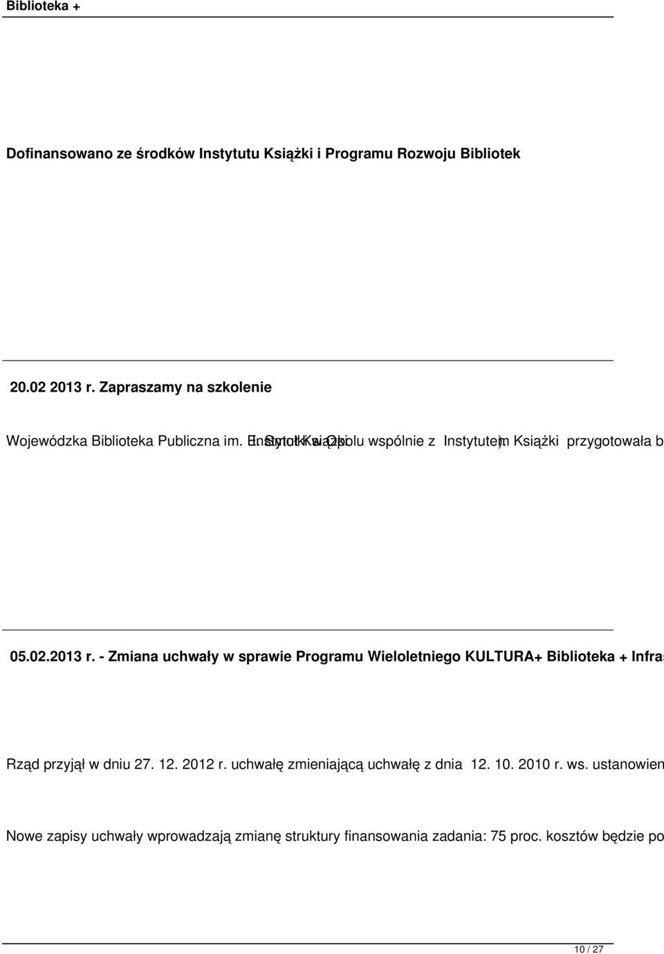 Książki przygotowała be 05.02.2013 r. - Zmiana uchwały w sprawie Programu Wieloletniego KULTURA+ Infras Rząd przyjął w dniu 27.