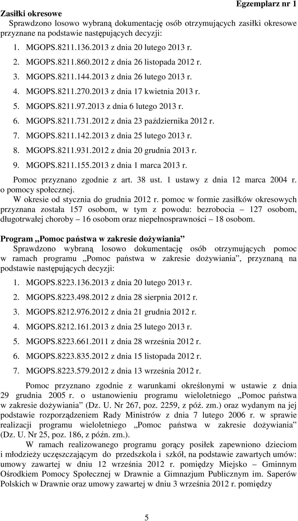 2013 z dnia 6 lutego 2013 r. 6. MGOPS.8211.731.2012 z dnia 23 października 2012 r. 7. MGOPS.8211.142.2013 z dnia 25 lutego 2013 r. 8. MGOPS.8211.931.2012 z dnia 20 grudnia 2013 r. 9. MGOPS.8211.155.