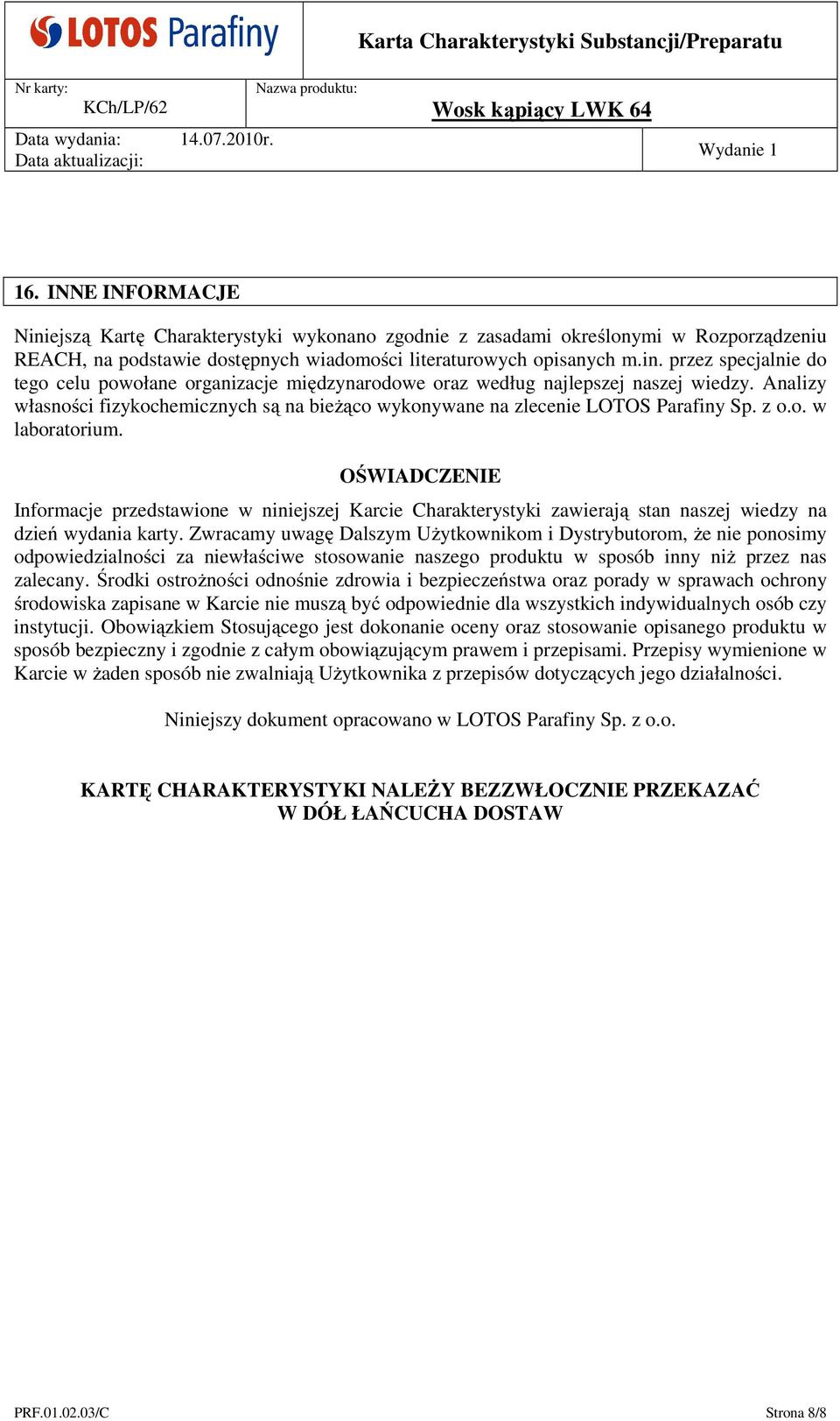 OŚWIADCZENIE Informacje przedstawione w niniejszej Karcie Charakterystyki zawierają stan naszej wiedzy na dzień wydania karty.