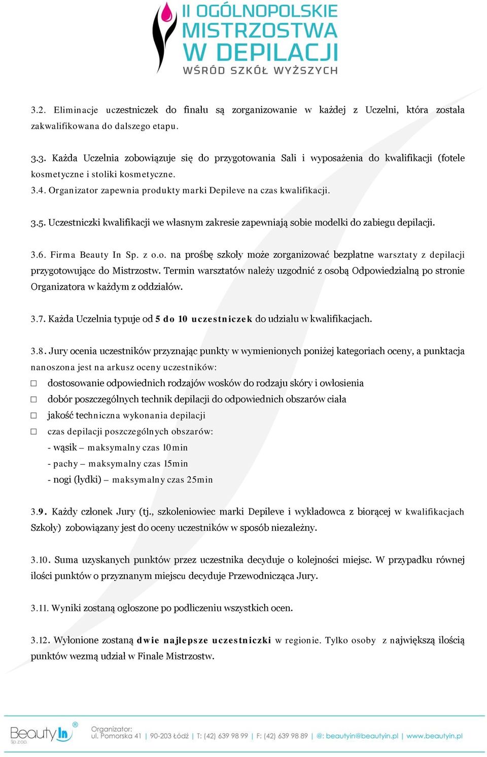 o. na prośbę szkoły może zorganizować bezpłatne warsztaty z depilacji przygotowujące do Mistrzostw.