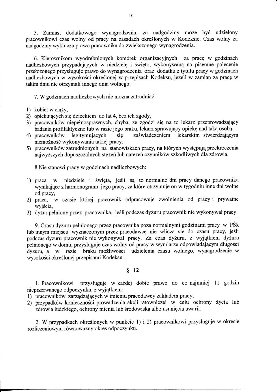 i swi^to, wykonywana^ na pisemne polecenie przelozonego przyshiguje prawo do wynagrodzenia oraz dodatku z tytulu w godzinach nadliczbowych w wysokosci okreslonej w przepisach Kodeksu, jezeli w zamian