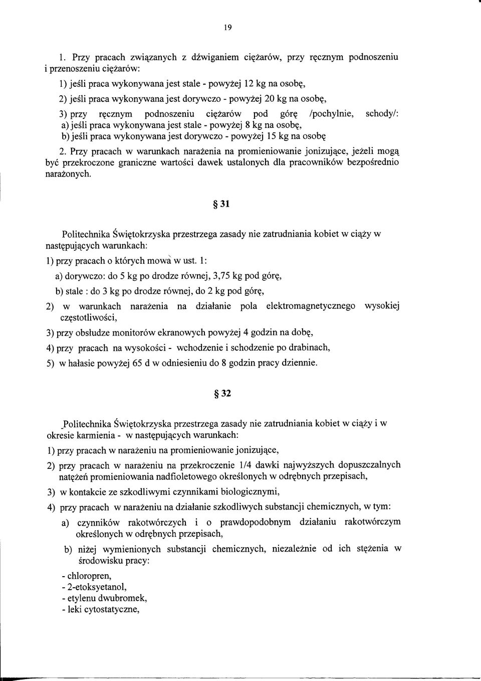 , b) jesli praca wykonywana jest dorywczo - powyzej 15 kg na osob? 2.