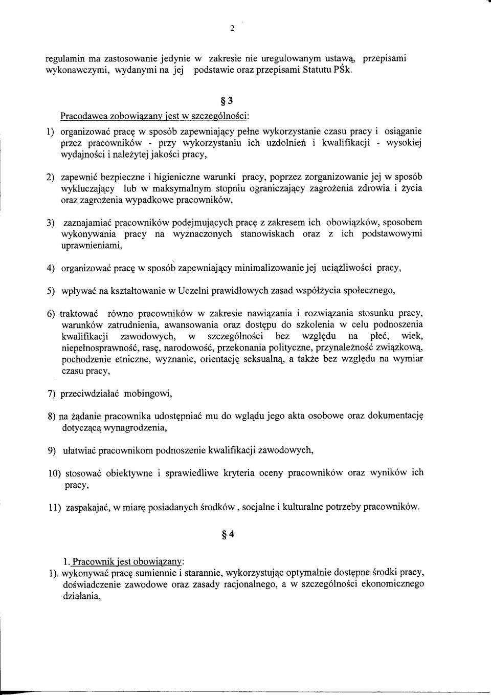 w sposob zapewniaj^cy pelne wykorzystanie u i osi^ganie przez pracownikow - przy wykorzystaniu ich uzdolnien i kwalifikacji - wysokiej wydajnosci i nalezytej jakosci, 2) zapewnic bezpieczne i