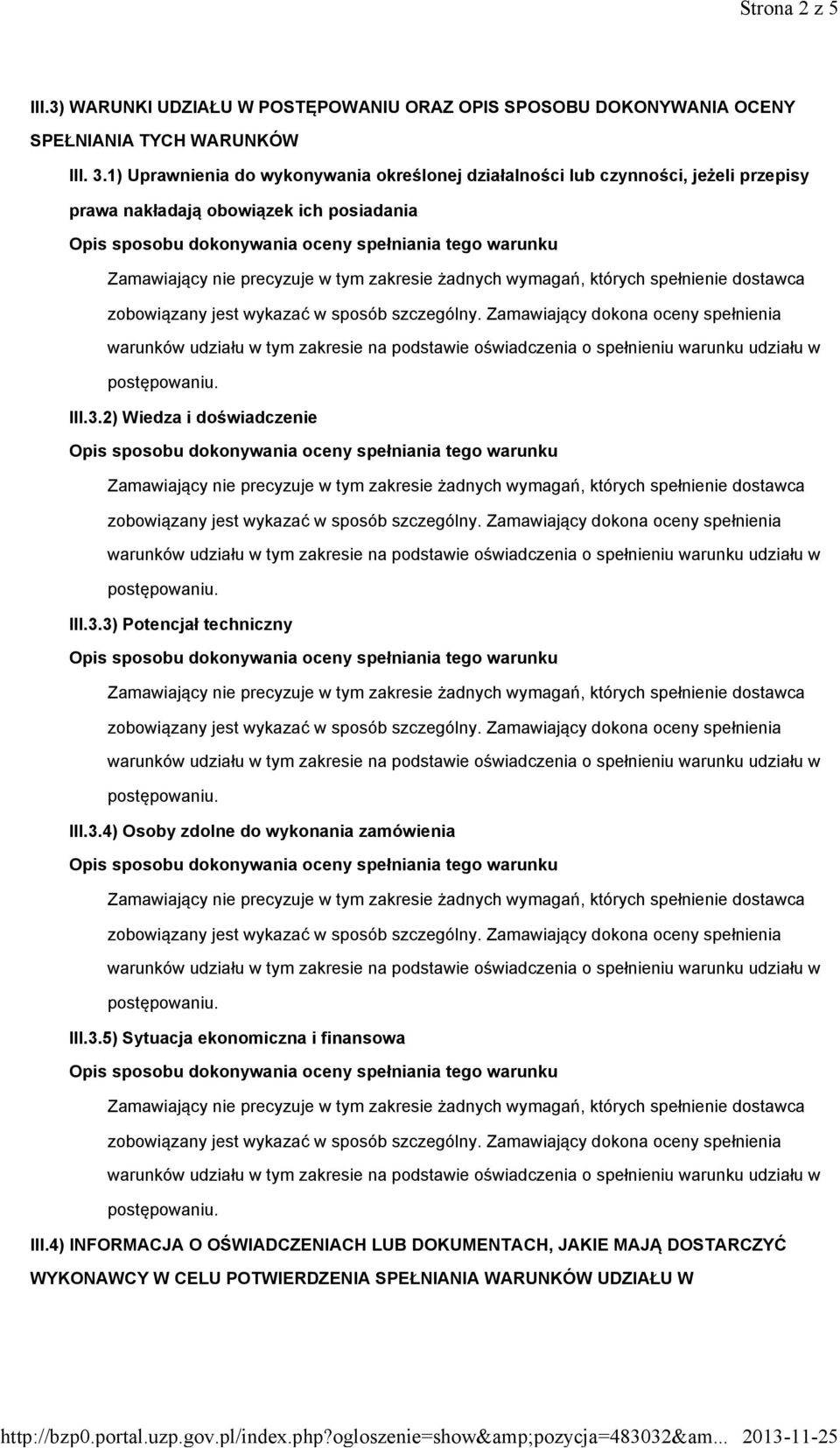 2) Wiedza i doświadczenie III.3.3) Potencjał techniczny III.3.4) Osoby zdolne do wykonania zamówienia III.3.5) Sytuacja ekonomiczna i finansowa III.