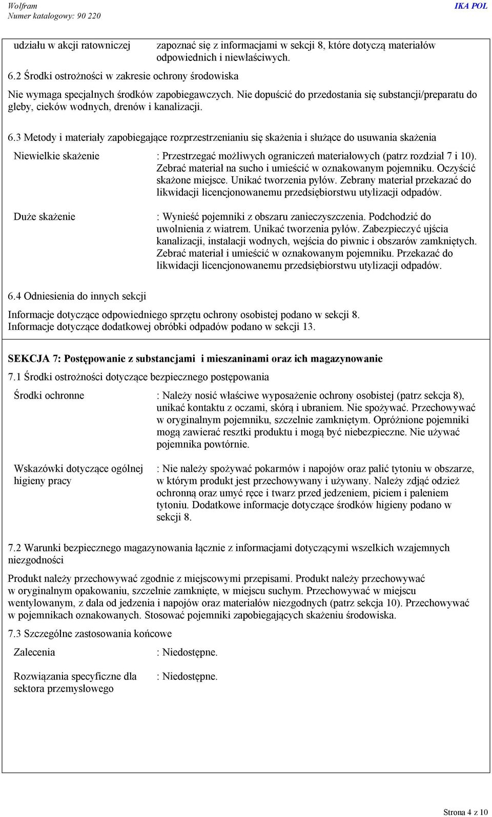 3 Metody i materiały zapobiegające rozprzestrzenianiu się skażenia i służące do usuwania skażenia wielkie skażenie : Przestrzegać możliwych ograniczeń materiałowych (patrz rozdział 7 i 10).