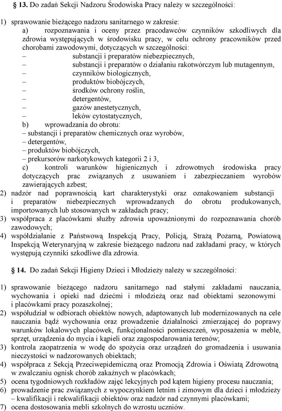 działaniu rakotwórczym lub mutagennym, czynników biologicznych, produktów biobójczych, środków ochrony roślin, detergentów, gazów anestetycznych, leków cytostatycznych, b) wprowadzania do obrotu: