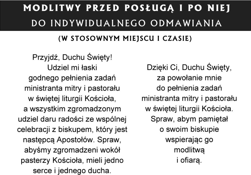 wspólnej celebracji z biskupem, który jest następcą Apostołów. Spraw, abyśmy zgromadzeni wokół pasterzy Kościoła, mieli jedno serce i jednego ducha.