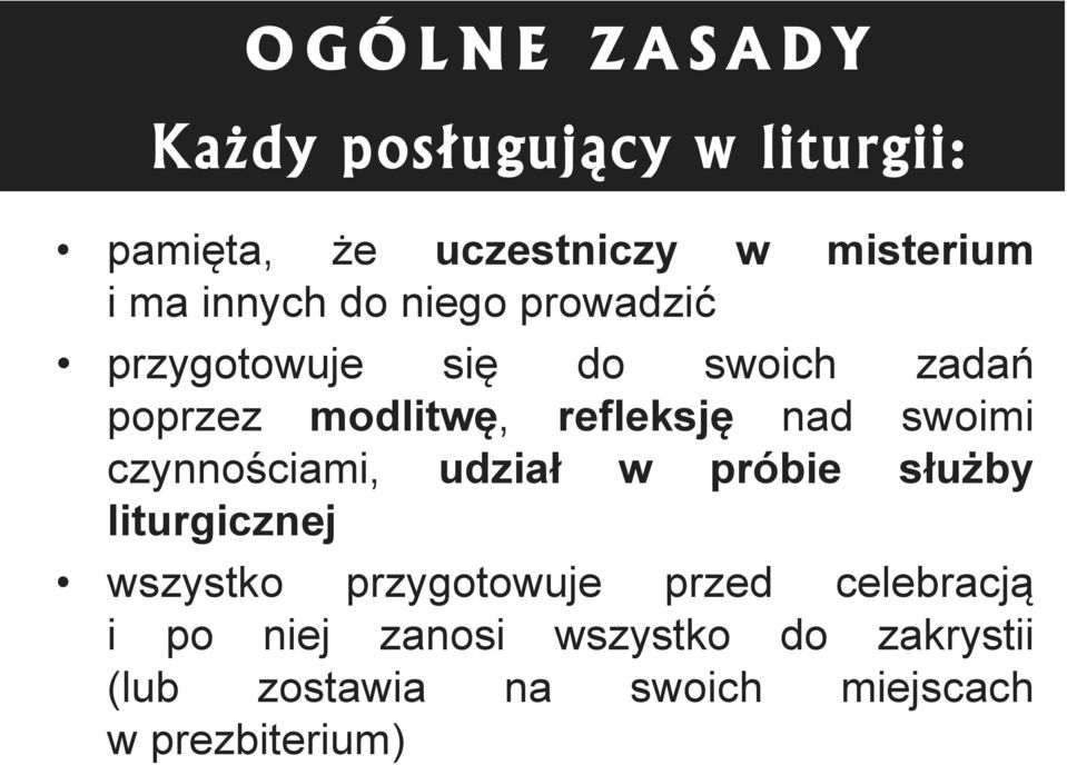 nad swoimi czynnościami, udział w próbie służby liturgicznej wszystko przygotowuje przed