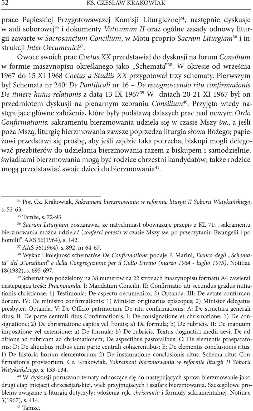 Concilium, w Motu proprio Sacram Liturgiam 36 i instrukcji Inter Oecumenici 37.