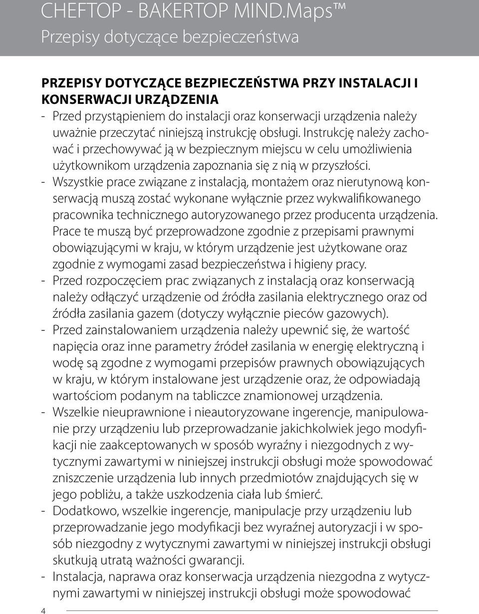 przeczytać niniejszą instrukcję obsługi. Instrukcję należy zachować i przechowywać ją w bezpiecznym miejscu w celu umożliwienia użytkownikom urządzenia zapoznania się z nią w przyszłości.