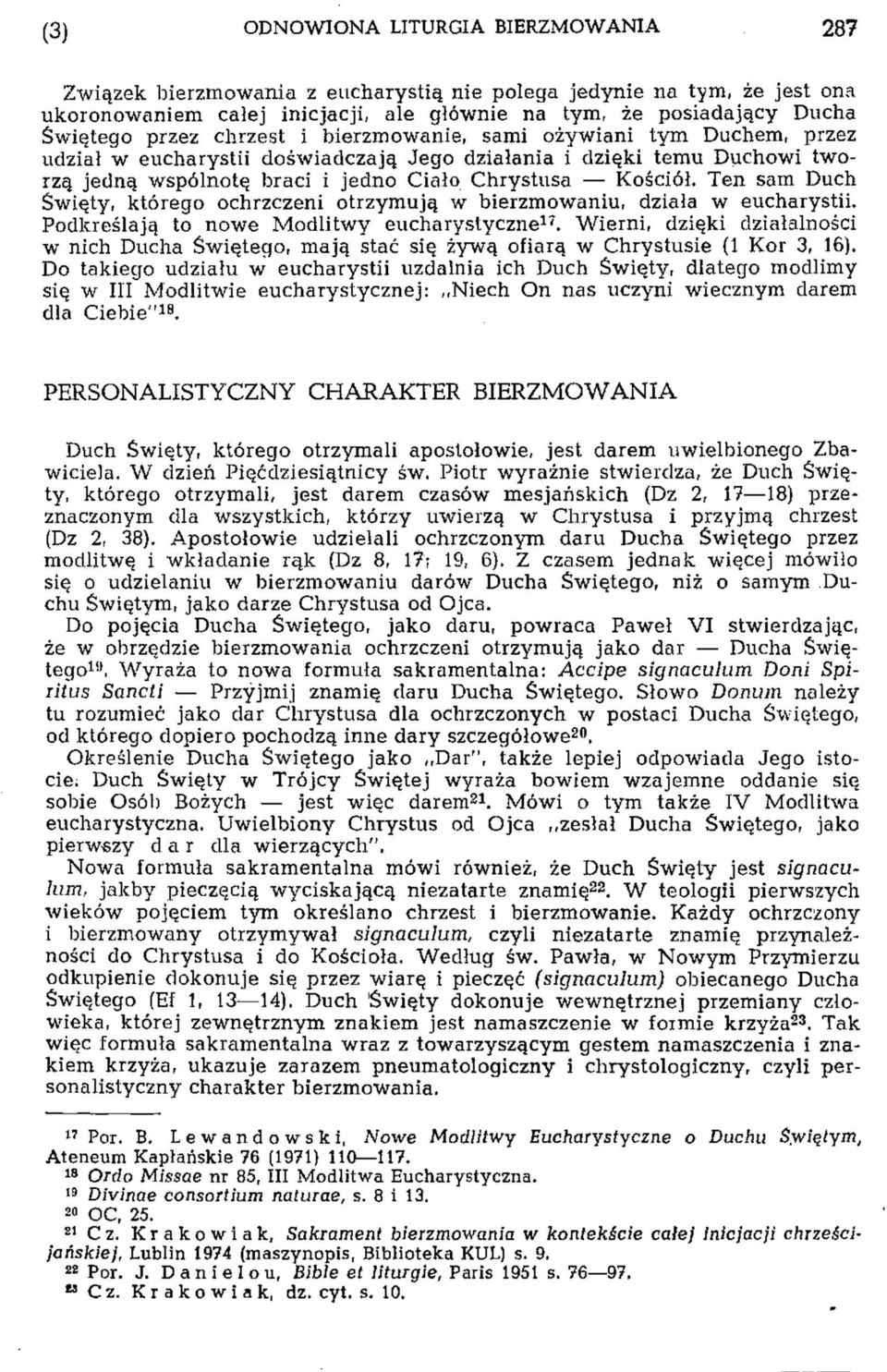 Ten sam Duch Święty, którego ochrzczeni otrzymują w bierzmowaniu, działa w eucharystii. Podkreślają to nowe Modlitwy eucharystyczne 17.