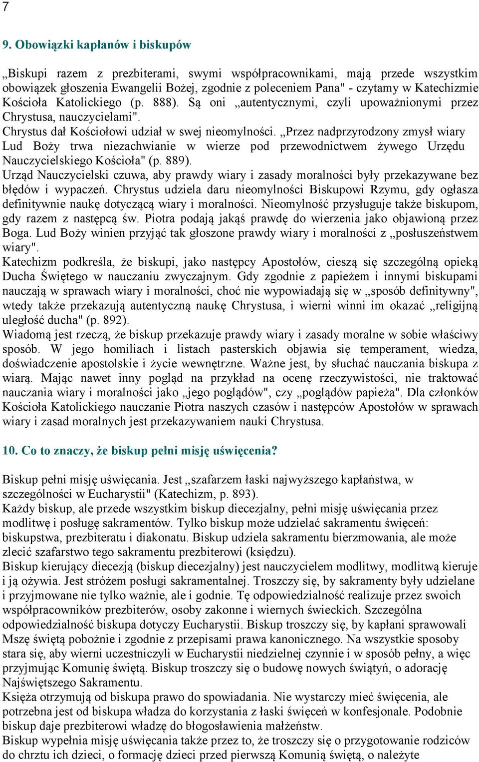 Przez nadprzyrodzony zmysł wiary Lud Boży trwa niezachwianie w wierze pod przewodnictwem żywego Urzędu Nauczycielskiego Kościoła" (p. 889).