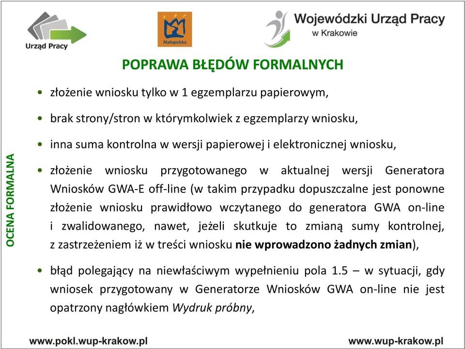 wniosku prawidłowo wczytanego do generatora GWA on-line i zwalidowanego, nawet, jeżeli skutkuje to zmianą sumy kontrolnej, z zastrzeżeniem iż w treści wniosku nie wprowadzono