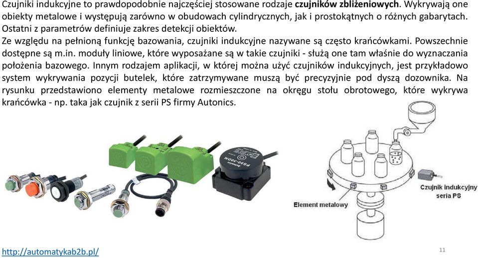 Ze względu na pełnioną funkcję bazowania, czujniki indukcyjne nazywane są często krańcówkami. Powszechnie dostępne są m.in. moduły liniowe, które wyposażane są w takie czujniki - służą one tam właśnie do wyznaczania położenia bazowego.