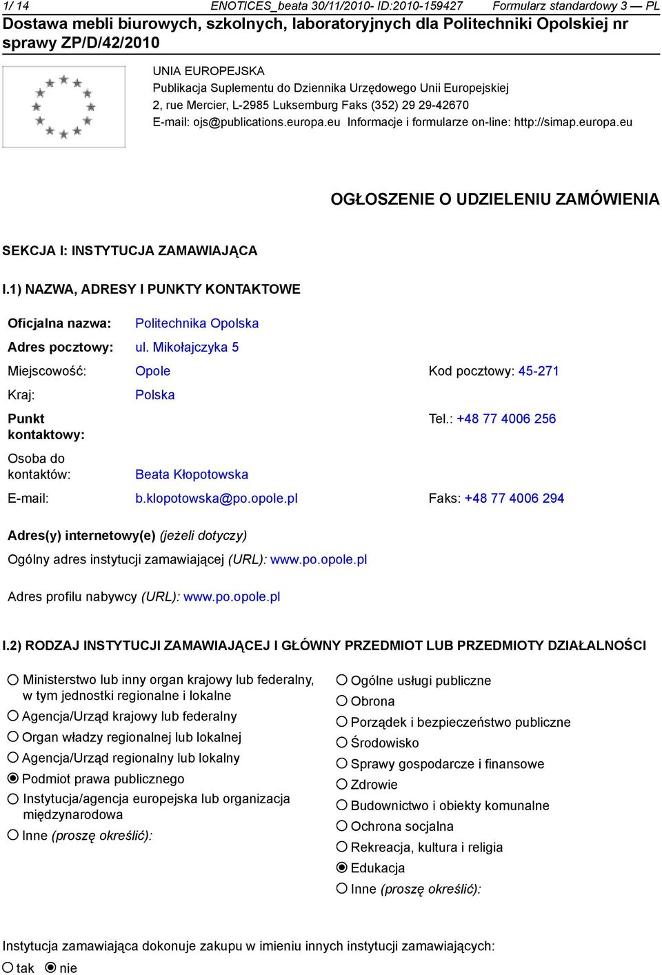 1) NAZWA, ADRESY I PUNKTY KONTAKTOWE Oficjalna nazwa: Politechnika Opolska Adres pocztowy: ul.