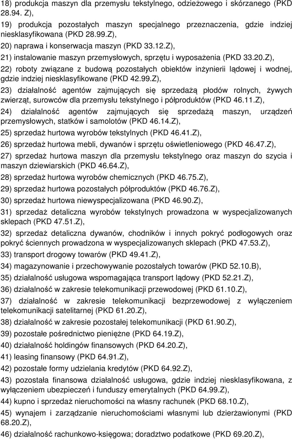 99.Z), 23) działalność agentów zajmujących się sprzedażą płodów rolnych, żywych zwierząt, surowców dla przemysłu tekstylnego i półproduktów (PKD 46.11.