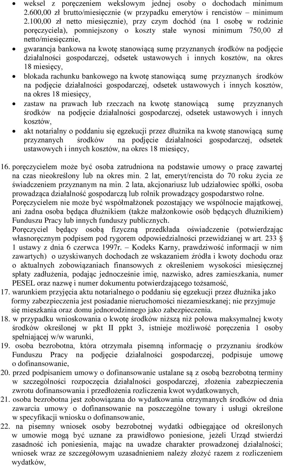 przyznanych środków na podjęcie działalności gospodarczej, odsetek ustawowych i innych kosztów, na okres 18 miesięcy, blokada rachunku bankowego na kwotę stanowiącą sumę przyznanych środków na