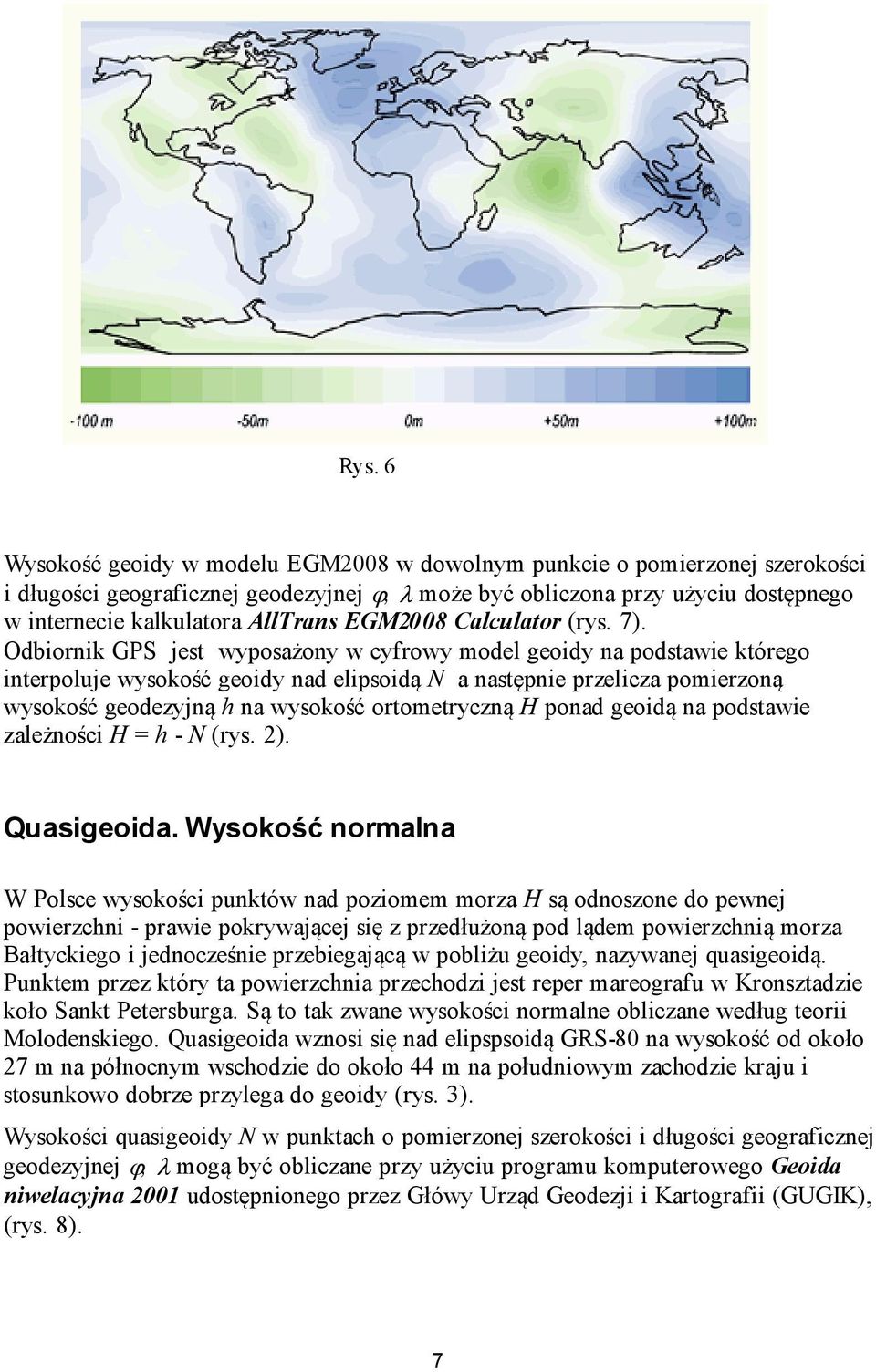 ależności H h - N (s. ). Quasigeoida.