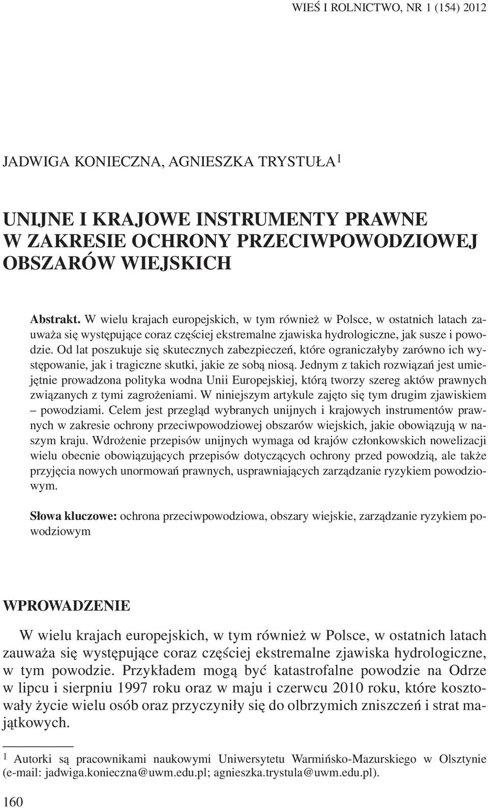 Od lat poszukuje siê skutecznych zabezpieczeñ, które ogranicza³yby zarówno ich wystêpowanie, jak i tragiczne skutki, jakie ze sob¹ nios¹.