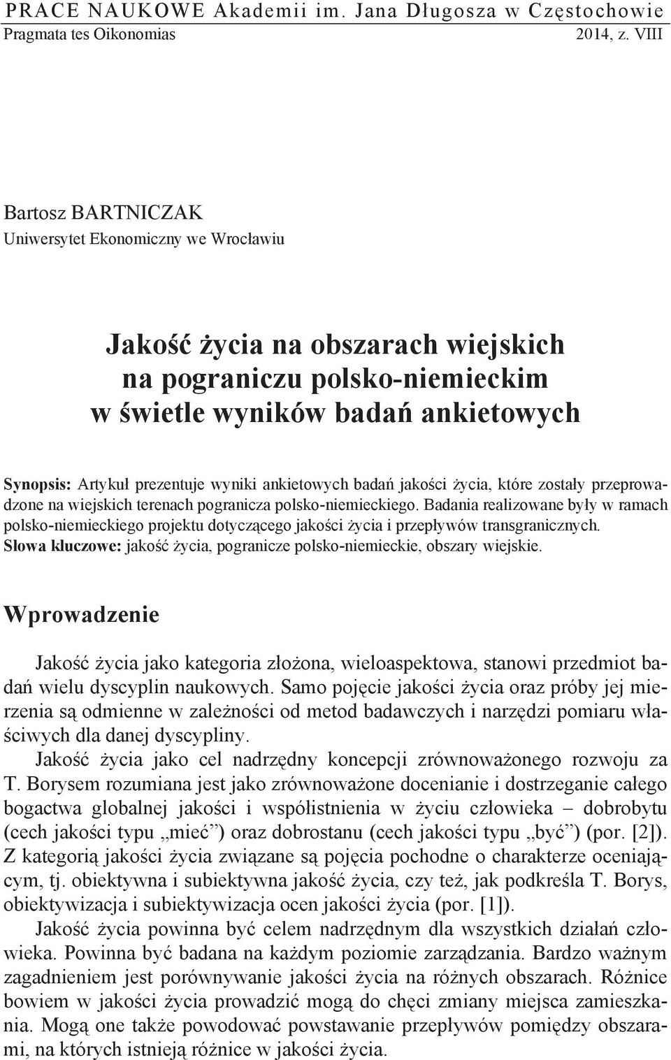 ankietowych bada jako ci ycia, które zosta y przeprowadzone na wiejskich terenach pogranicza polsko-niemieckiego.