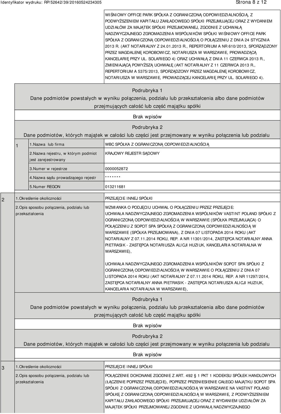 (AKT NOTARIALNY Z 24.01.2013 R., REPERTORIUM A NR 610/2013, SPORZĄDZONY PRZEZ MAGDALENĘ KOROBOWICZ, NOTARIUSZA W WARSZAWIE, PROWADZĄCĄ KANCELARIĘ PRZY UL.