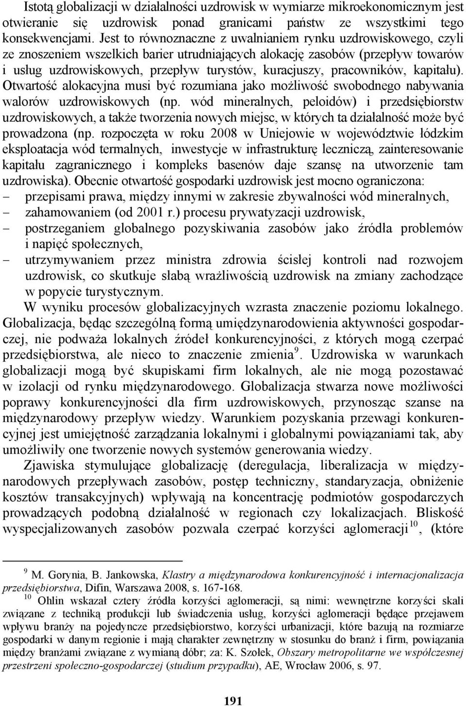 pracowników, kapitału). Otwartość alokacyjna musi być rozumiana jako możliwość swobodnego nabywania walorów uzdrowiskowych (np.