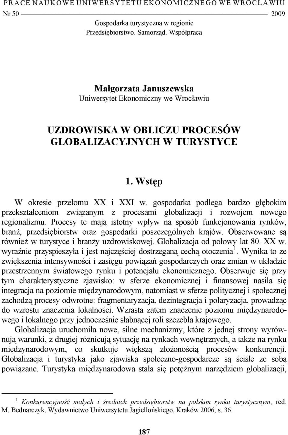 gospodarka podlega bardzo głębokim przekształceniom związanym z procesami globalizacji i rozwojem nowego regionalizmu.