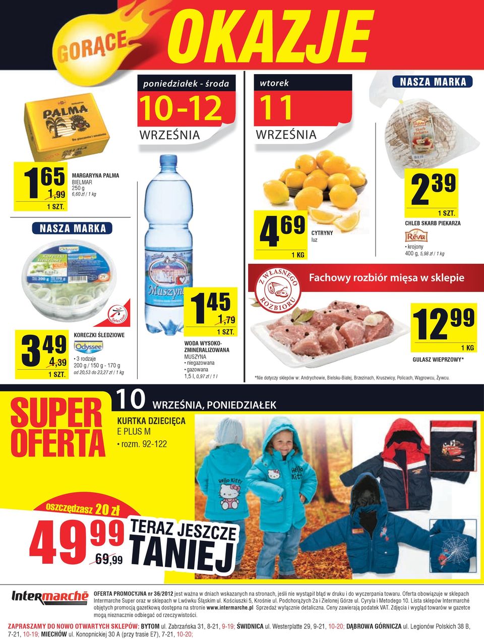 Andrychowie, Bielsku-Białej, Brzezinach, Kruszwicy, Policach, Wągrowcu, Żywcu. SUPER OFERTA 10 WRZEŚNIA, PONIEDZIAŁEK kurtka dziecięca E PLUS M rozm.