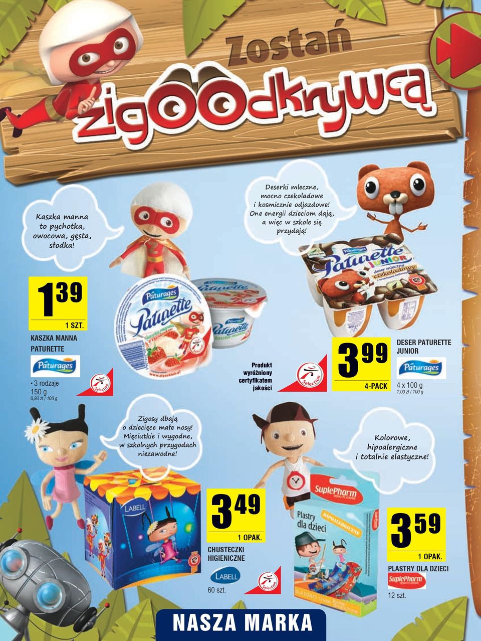 kaszka manna paturette 150 g 0,93 zł / 100 g Produkt wyróżniony certyfikatem jakości 3 99 4-PACK deser paturette junior 4 x 100 g 1,00