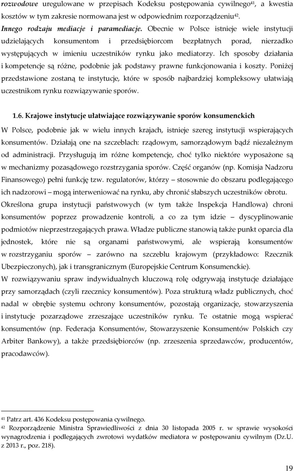 Ich sposoby działania i kompetencje są różne, podobnie jak podstawy prawne funkcjonowania i koszty.