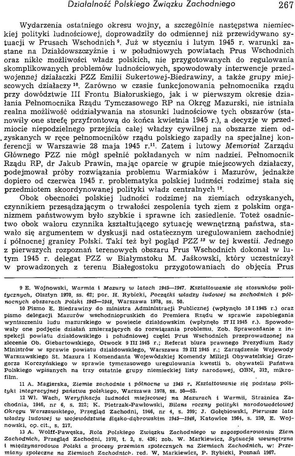 warunki zastane na Działdowszozyźnie i w południowych powiatach Prus Wschodnich oraz nikłe możliwości władz polskich, nie przygotowanych do regulowania skomplikowanych problemów ludnościowych,