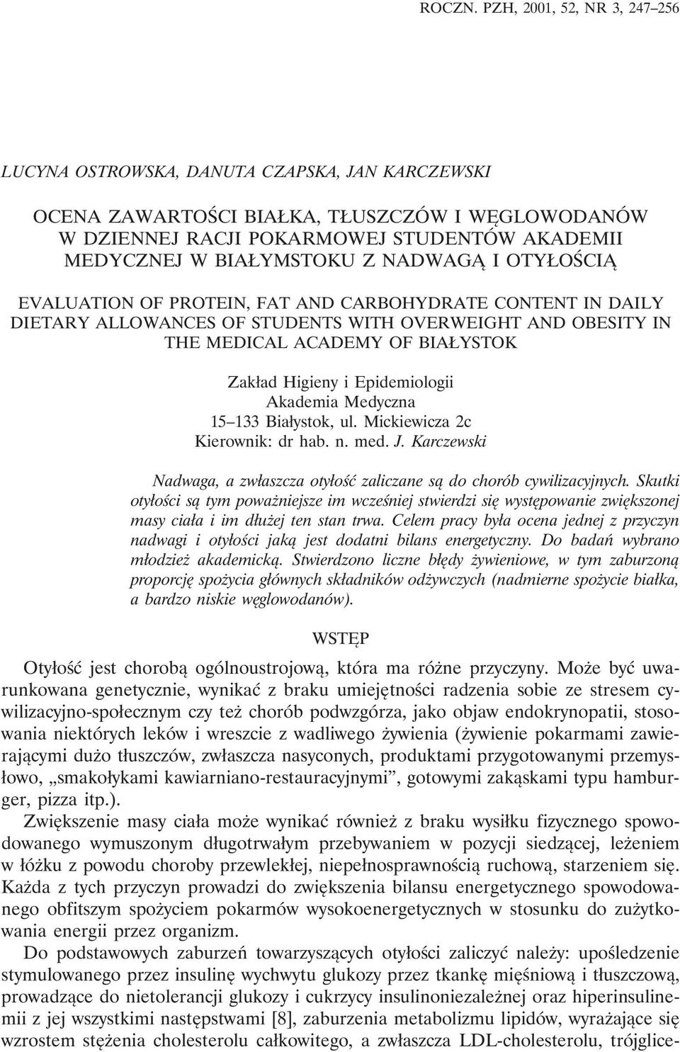 Z NADWAGĄ I OTYŁOŚCIĄ EVALUATION OF PROTEIN, FAT AND CARBOHYDRATE CONTENT IN DAILY DIETARY ALLOWANCES OF STUDENTS WITH OVERWEIGHT AND OBESITY IN THE MEDICAL ACADEMY OF BIAŁYSTOK Zakład Higieny i