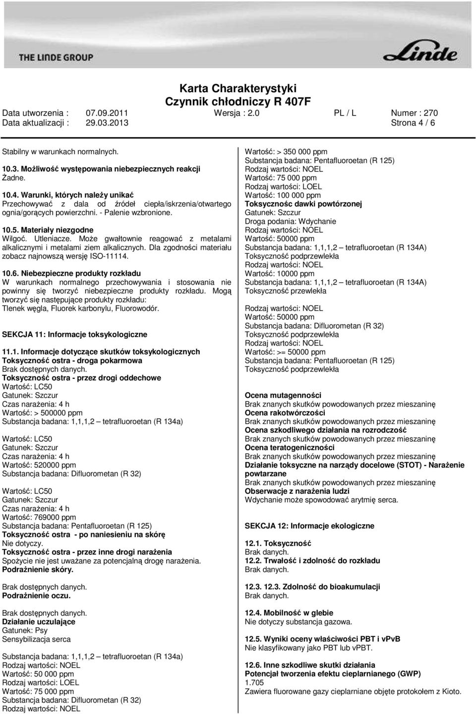 Dla zgodności materiału zobacz najnowszą wersję ISO-11114. 10.6.